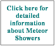 Text Box: Click here for detailed information about Meteor Showers
