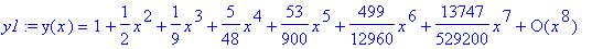 y1 := y(x) = series(1+1/2*x^2+1/9*x^3+5/48*x^4+53/9...