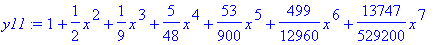 y11 := 1+1/2*x^2+1/9*x^3+5/48*x^4+53/900*x^5+499/12...