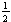$\frac{1}{2}$