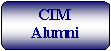 Flowchart: Alternate Process: CIM
Alumni
