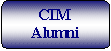 Flowchart: Alternate Process: CIM
Alumni
