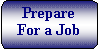 Flowchart: Alternate Process: Prepare
For a Job

