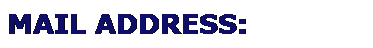 Text Box: MAIL ADDRESS:
