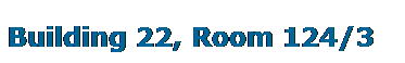 Text Box: Building 22, Room 124/3
