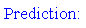 Text Box: Prediction:    