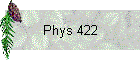 Phys 422