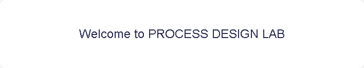 Welcome to PROCESS DESIGN LAB